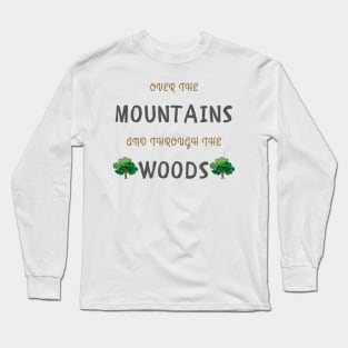 Over the mountains and through the woods Long Sleeve T-Shirt